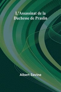 bokomslag L'Assassinat de la Duchesse de Praslin