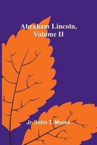 bokomslag Abraham Lincoln, Volume II