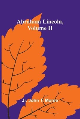 Abraham Lincoln, Volume II 1