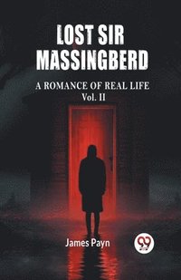 bokomslag Lost Sir Massingberd A Romance of Real Life Vol. II