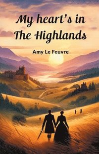bokomslag My heart's in the Highlands (Edition2024)