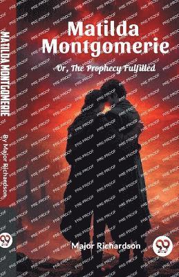 Major Richardson - Matilda MontgomerieOr, The Prophecy Fulfilled (Edition2024), Häftad