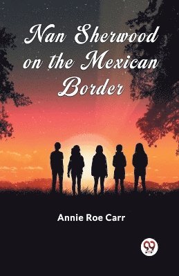 Nan Sherwood On The Mexican Border 1