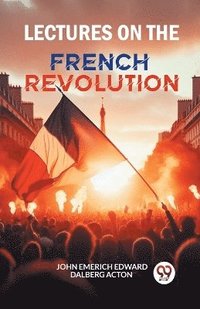 bokomslag Lectures on the French Revolution