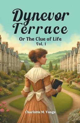 bokomslag Dynevor Terrace Or The Clue of Life Vol. I