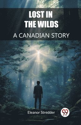 bokomslag Lost in the Wilds A Canadian Story