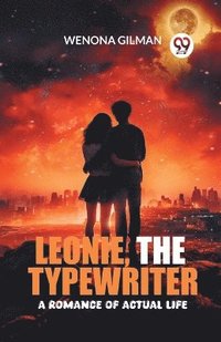 bokomslag Leonie, the Typewriter A Romance of Actual Life