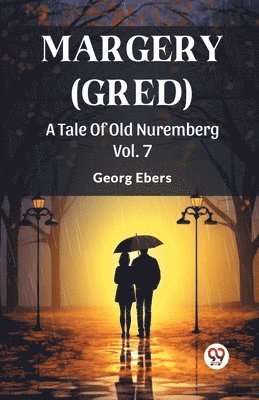 Georg Ebers - Margery (Gred)A Tale Of Old Nuremberg Vol. 7 (Edition2024), Häftad