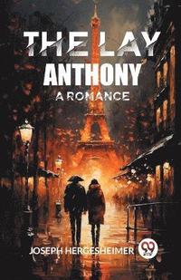 bokomslag The Lay Anthony A Romance
