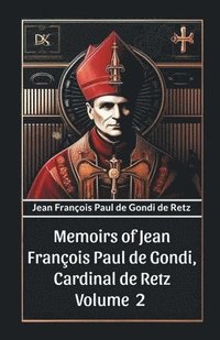 bokomslag Memoirs of Jean Francois Paul de Gondi, Cardinal de Retz Volume 2