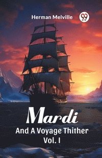 bokomslag MardiAnd A Voyage Thither Vol. I (Edition2024)
