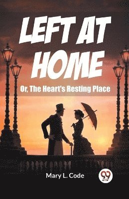 Mary L Code, Mary L. Code - Left at HomeOr, The Heart's Resting Place (Edition2024), Häftad