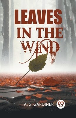 A G Gardiner, A. G. Gardiner - Leaves in the Wind (Edition2024), Häftad
