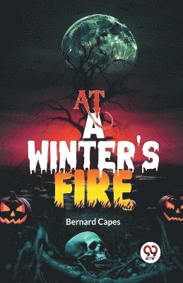 Bernard Capes - At a Winter's Fire (Edition2024), Häftad