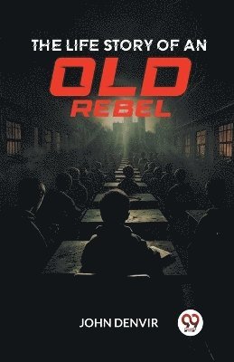 Life Story of an Old Rebel (Edition2024)