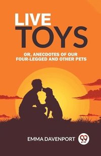 bokomslag Live ToysOr, Anecdotes of Our Four-Legged and Other Pets (Edition2024)