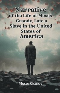 bokomslag Narrative of the Life of Moses Grandy, Late a Slave in the United States of America (Edition2024)