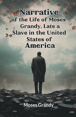 Moses Grandy - Narrative of the Life of Moses Grandy, Late a Slave in the United States of America (Edition2024), Häftad