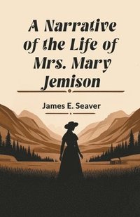 bokomslag A Narrative of the Life of Mrs. Mary Jemison