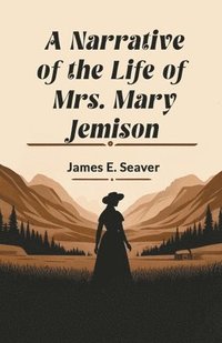 bokomslag Narrative of the Life of Mrs. Mary Jemison (Edition2024)