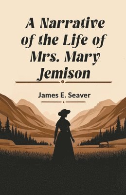 A Narrative of the Life of Mrs. Mary Jemison 1