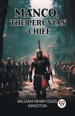 William Henry Giles Kingston - Manco, The Peruvian Chief (Edition2024), Häftad