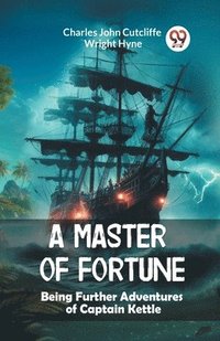 bokomslag Master of FortuneBeing Further Adventures of Captain Kettle (Edition2024)