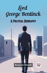 bokomslag Lord George Bentinck A Political Biography