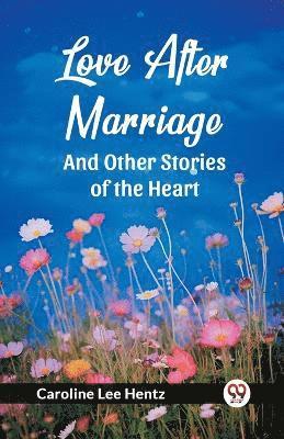 bokomslag Love After Marriage And Other Stories of the Heart