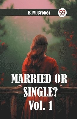 B M Croker, B. M. Croker - Married or single? Vol. 1 (Edition2024), Häftad