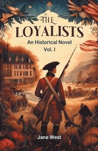 bokomslag loyalistsAn Historical Novel Vol. I (Edition2024)