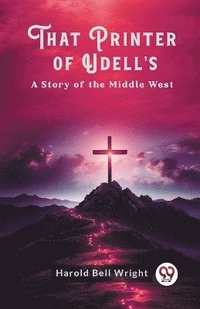 bokomslag That Printer of Udell'sA Story of the Middle West