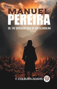 bokomslag Manuel PereiraOr, The Sovereign Rule of South Carolina (Edition2024)