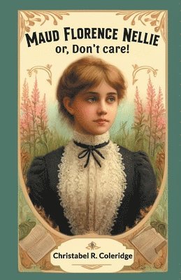 bokomslag Maud Florence Nellieor, Don't care! (Edition2024)