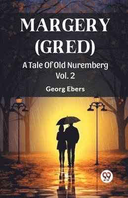 bokomslag Margery (Gred) A Tale Of Old Nuremberg Vol. 2