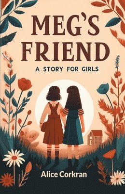 Alice Corkran - Meg's FriendA Story for Girls (Edition2024), Häftad