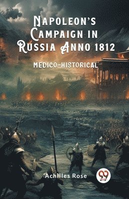 bokomslag Napoleon's Campaign in Russia Anno 1812 Medico-Historical