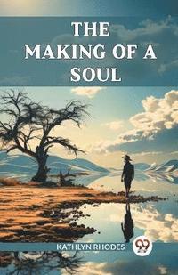 bokomslag The Making Of A Soul