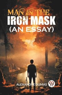 bokomslag Man In The Iron Mask (An Essay) (Edition2024)