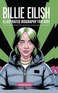 bokomslag Billie Eilish: Illustrated Biography for Kids, The Girl Who Redefined Music and Became a Global Icon & Won Grammy A MustHave Gift for Young Readers, M