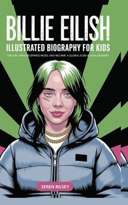 bokomslag Billie Eilish: Illustrated Biography for Kids, The Girl Who Redefined Music and Became a Global Icon & Won Grammy A MustHave Gift for Young Readers, M
