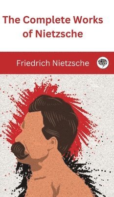 The Complete Works of Nietzsche 1