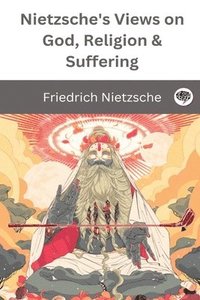 bokomslag Nietzsche's Views on God, Religion & Suffering