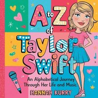 bokomslag A to Z of Taylor Swift: An Alphabetical Journey Through Her Life and Music'