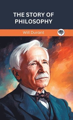 Will Durant, Original Thinkers Institute - The Story of Philosophy (Grapevine edition), Inbunden