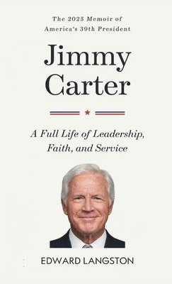 bokomslag Jimmy Carter - A Full Life of Leadership, Faith & Service