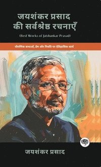 bokomslag Best Works of Jaishankar Prasad: Historical Works on Mythology, Love & Destiny (including Chandragupta, Skanda Gupta, Dhruvaswamini & more!)(Grapevine