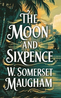 W. Somerset Maugham - The Moon and Sixpence, Inbunden