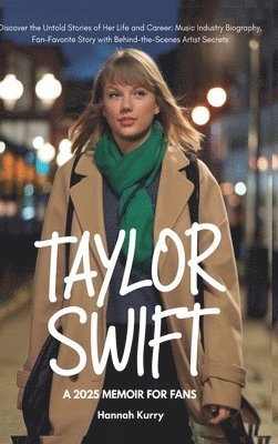 Hannah Kurry - Taylor Swift: A 2025 Memoir for Fans, Inbunden