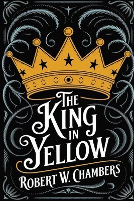 bokomslag The King in Yellow: The Original 1895 Unabridged and Complete Edition (Robert W. Chambers Classics)